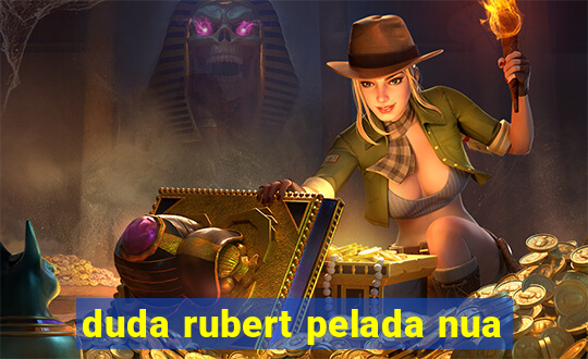 duda rubert pelada nua